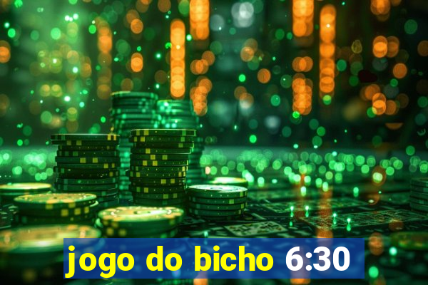 jogo do bicho 6:30